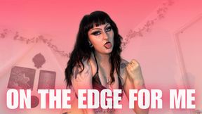 on the edge for me