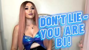 Don't Lie - You Are Bi!