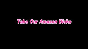 Take Our Amazon Dicks