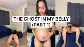 THE GHOST IN MY BELLY (PART 1)