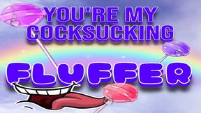 You re My Cocksucking Fluffer