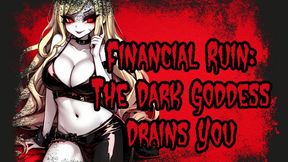 Financial Ruin: The Dark Goddess Drains You