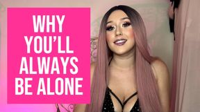 Why You'll Always Be Alone - Beta Humiliation