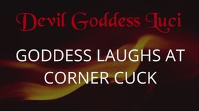 Goddess Laughs At Corner Cuck