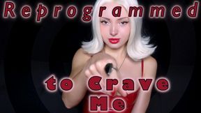 Reprogrammed to Crave Me