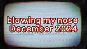 Nose Blowing compilation of December 2024