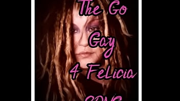 The Go Gay for Felicia song by Goddess Lana