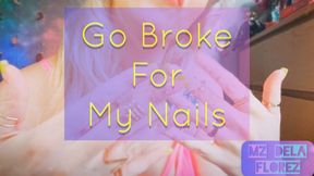 Go Broke For My Nails