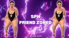 Small Penis Humiliation - Femdom - Sph - Big Ass - Ass Fetish - You’ve been friend zoned - Featuring Rose Ann