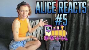 Alice Reacts #5