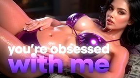 You're Obsessed With Me