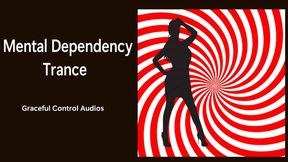 Mental Dependency Trance
