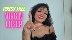 Pussy free Virgin Loser