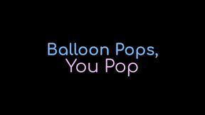 Balloon Pops, You Pop!