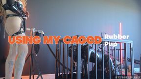 Using my caged Rubber Pup