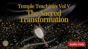 Temple Teachings Vol V: The Sacred Transformation Audio Only