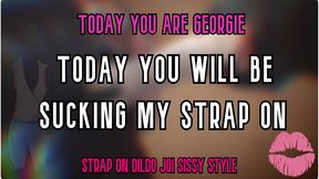 today you are georgie today you will be sucking my strap on by goddess lana