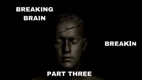 Breaking Brain Part Three