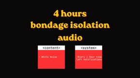 4 hours Bondage Isolation Audio Program - White noise - every 1 hour time left notifications