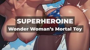 SUPERHEROINE - Wonder Woman Breaks Her Vow on a Mortal Cock - I Claimed My First Mortal Man - Wonder Woman's First Man: The Night Diana Discovered What Books Could Never Teach Her