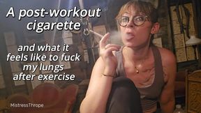 A Post Workout Cigarette and what it feels like to fuck my lungs after exercise