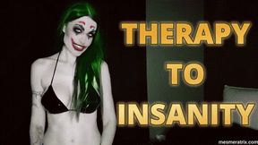 T HERAPY TO INSANITY