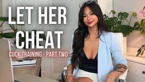 Let Her Cheat - Cuck Training Part Two