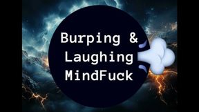 Burping & Laughing MindFuck