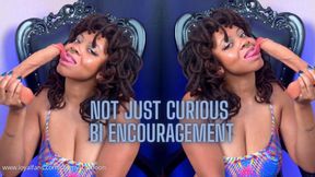 Not Just Curious Bi Encouragement
