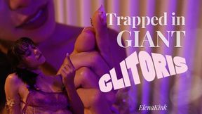 TRAPPED IN A GIANT CLITORIS