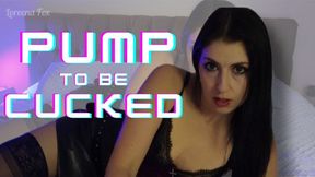 Pump to be Cucked