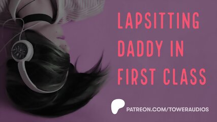 Lapsitting Daddy in First Class (Erotic audio for women) (Audioporn)