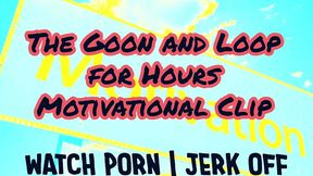 the goon and loop for hours motivational clip