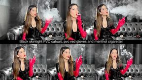 Black skintight PVC catsuit, pvc red gloves and menthol cigarette!