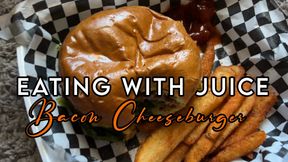 Eating With Juice | Bacon Cheese Burger