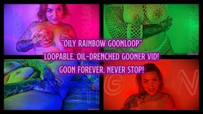 Oily Rainbow Goonloop - Fall into a TRANCE and STROKE FOREVER