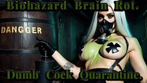Biohazard Brain Rot. Dumb Cock Quarantine