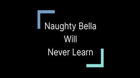 Naughty Bella Will Never Learn (Small)