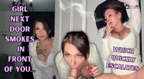 Girl next door smokes in front of you