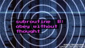 Subroutine B: Obey Without Thought