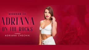 5 Wonders of Chechik: Adriana On The Rocks