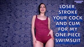 LOSER, STROKE YOUR COCK AND CUM FOR MY ONE-PIECE SWIMSUIT