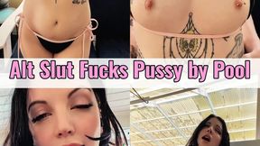 Alt Slut Fucks Pussy by Pool