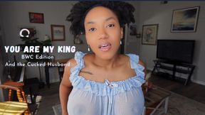 You Are My King BWC, and Cucked Husband