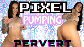 Pixel Pumping Pervert