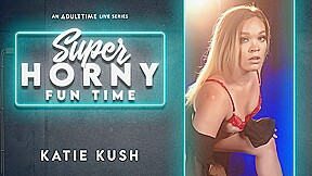 Katie Kush in Katie Kush - Super Horny Fun Time