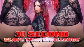 30 Second Slave Task Challenge
