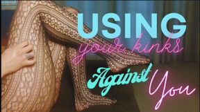 Using Your Kinks Against You