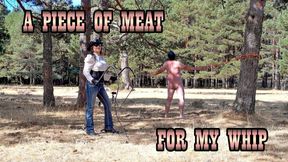 A PIECE OF MEAT FOR MY WHIP