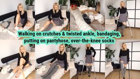 Twisted ankle, bandaging, putting on pantyhose, over-the-knee socks, and walking on crutches.
